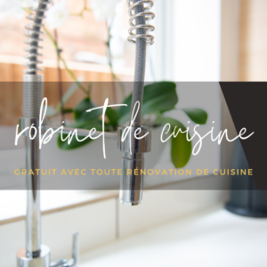 ROBINET DE CUISINE GRATUIT AVEC TOUTE RÉNVATION DE CUISINE